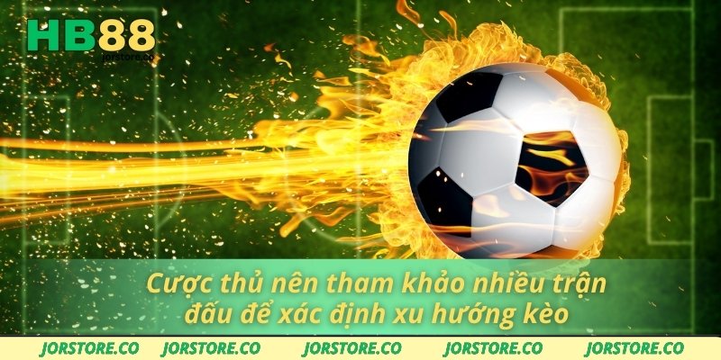 Tìm Hiểu Kèo Chấp 1 Trái Và Lợi Ích Khi Chơi Trên HB88 Cược thủ nên tham khảo nhiều trận đấu để xác định xu hướng kèo