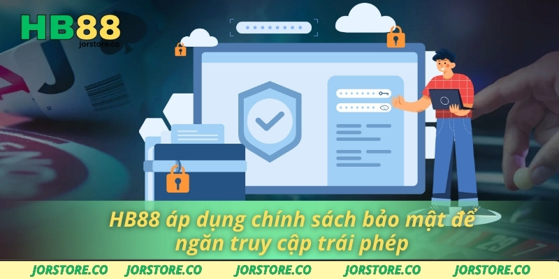 Chính Sách Bảo Mật HB88 áp dụng chính sách bảo mật để ngăn truy cập trái phép